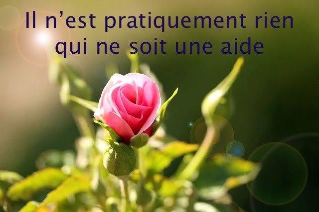 Il n'est pratiquement rien qui ne soit une aide
